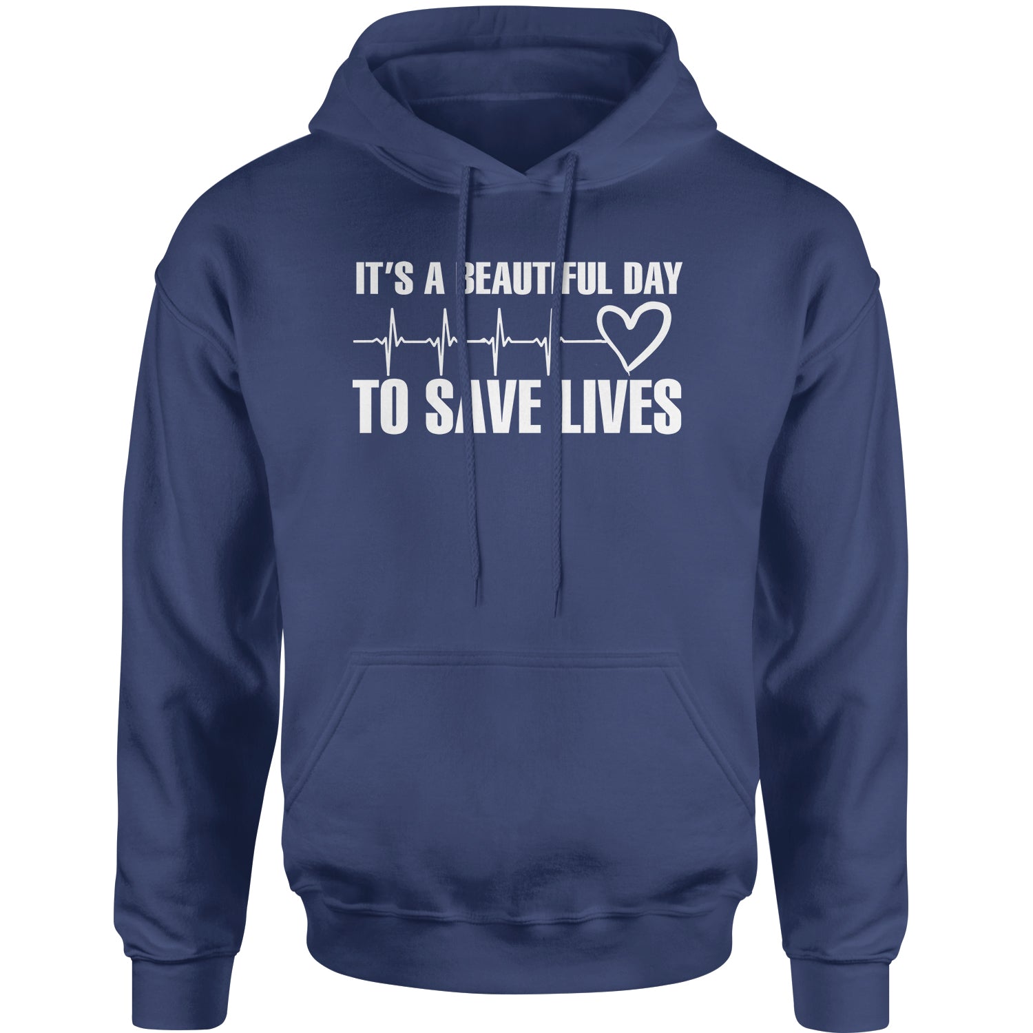 It's A Beautiful Day To Save Lives (White Print) Adult Hoodie Sweatshirt #expressiontees by Expression Tees