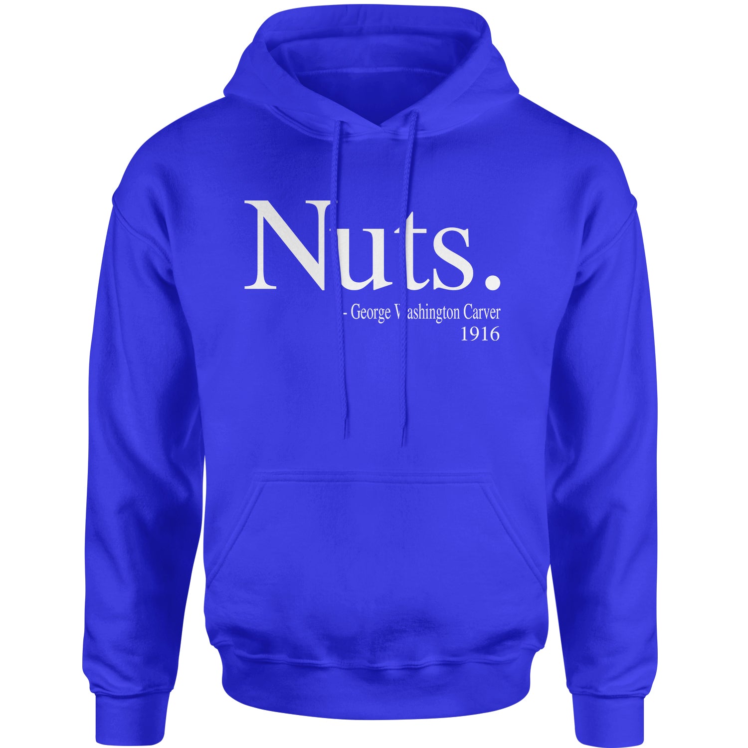 Nuts Quote George Washington Carver Adult Hoodie Sweatshirt african, african american, afro, american, black, carver, george, go, harriet, history, malcolm, me, nah, nuts, out, parks, rosa, try, tubman, washington, we, x by Expression Tees