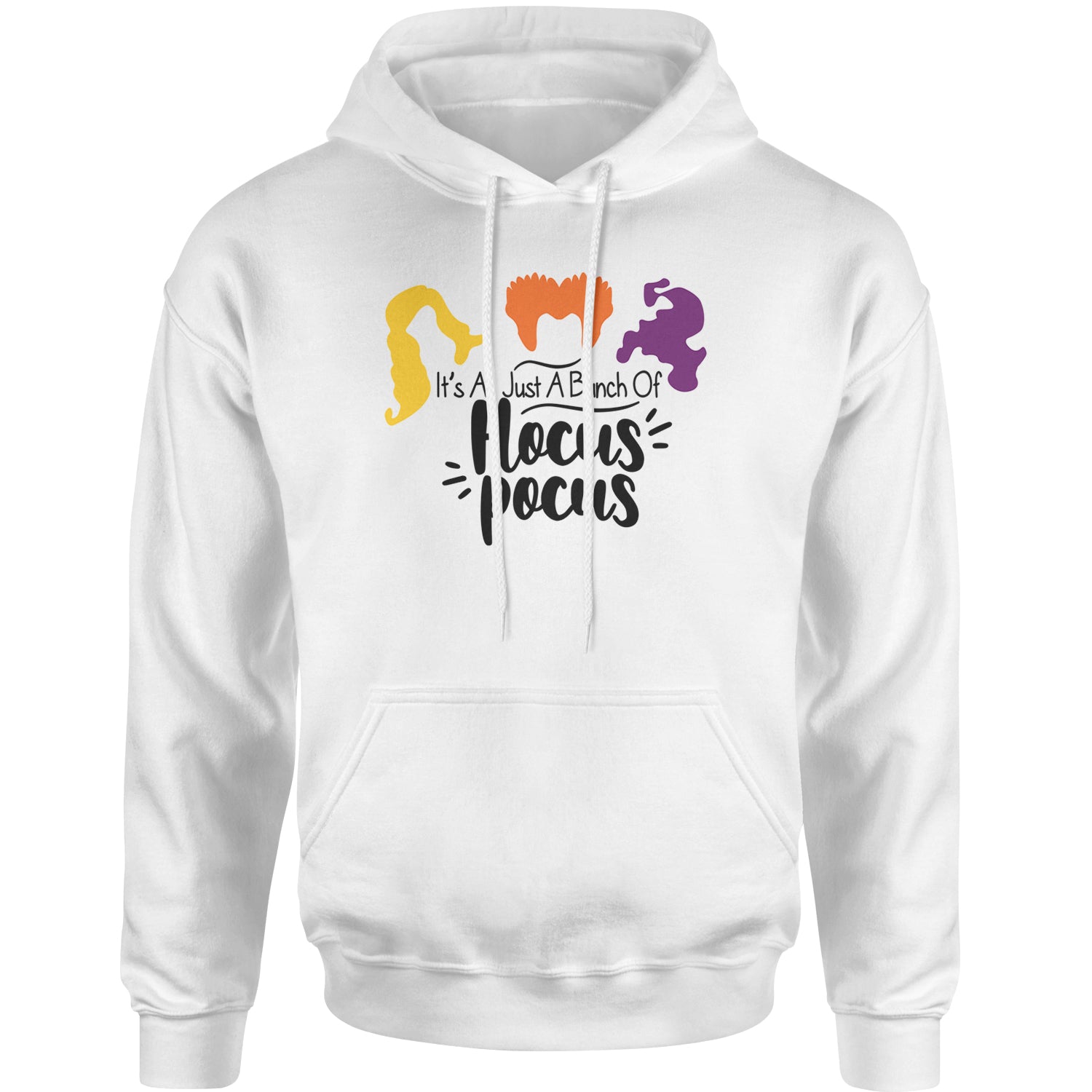 It's Just A Bunch Of Hocus Pocus Adult Hoodie Sweatshirt descendants, enchanted, eve, hallows, hocus, or, pocus, sanderson, sisters, treat, trick, witches by Expression Tees