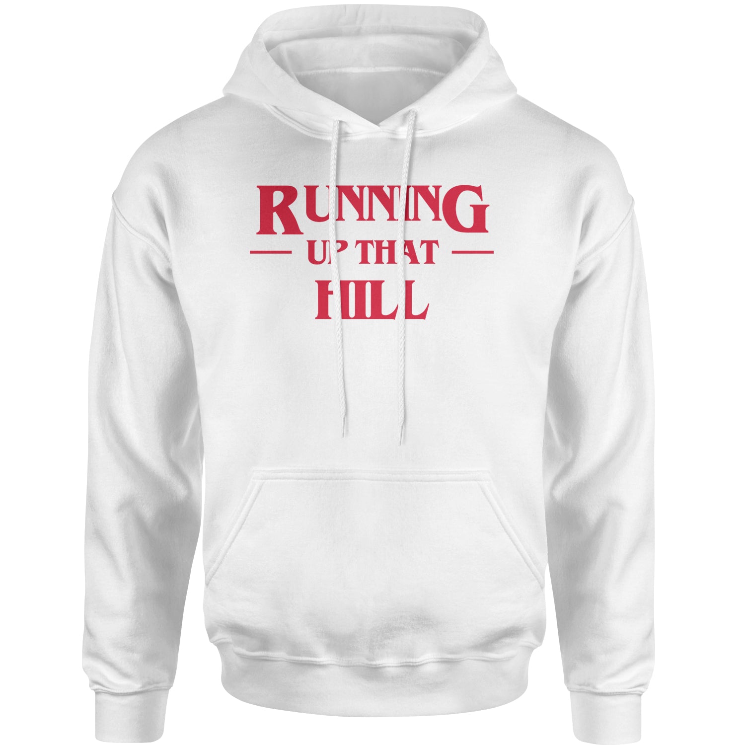 Running Up That Hill Adult Hoodie Sweatshirt 4, don’t, eleven, four, friends, lie, season by Expression Tees