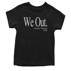 We Out Harriet Tubman Funny Quote Youth T-shirt
