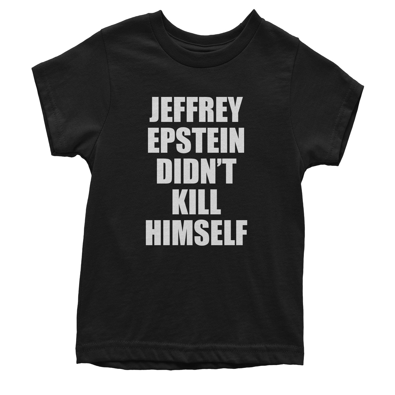 Jeffrey Epstein Didn't Kill Himself Youth T-shirt coverup, homicide, murder, ssadgk, trump by Expression Tees