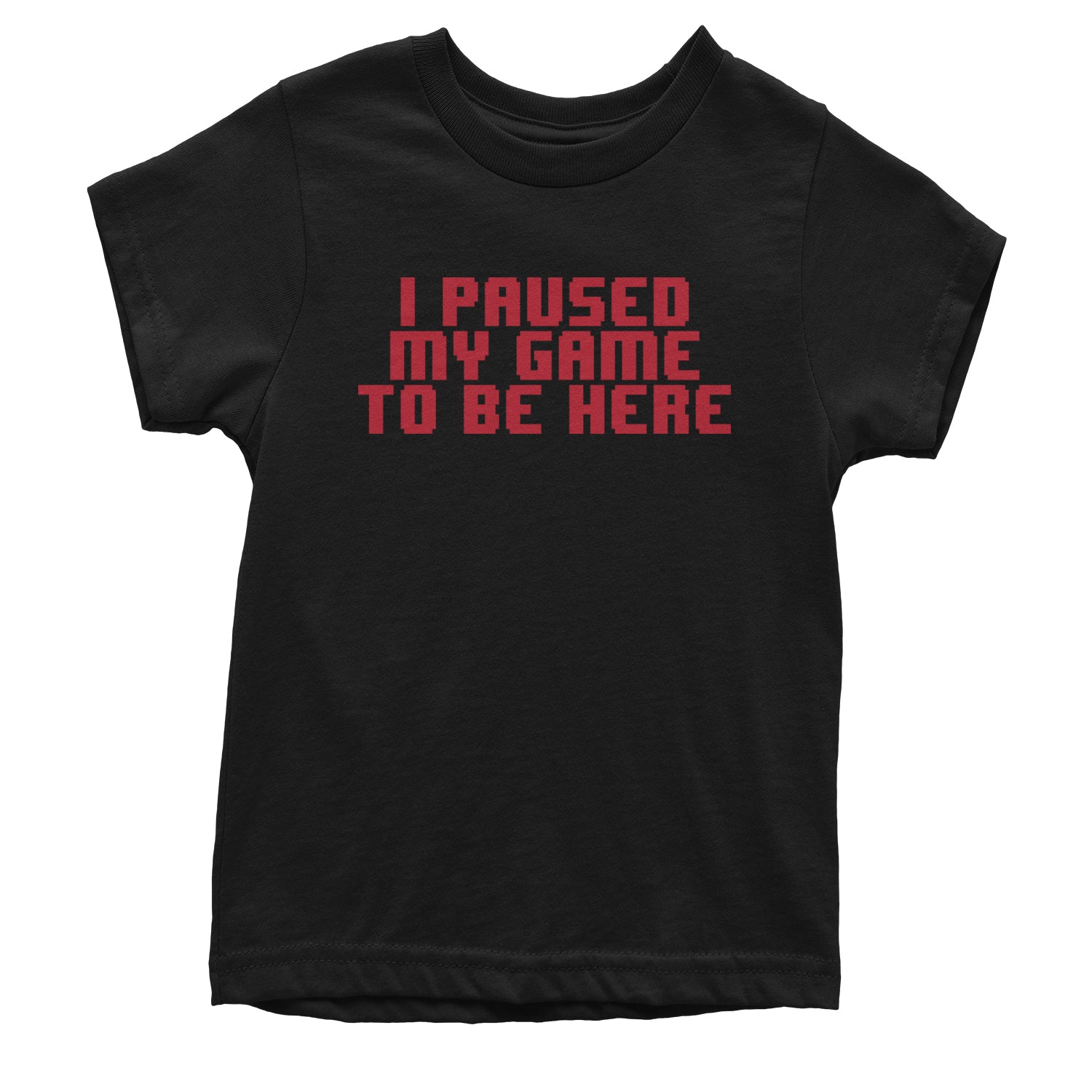 I Paused My Game To Be Here Funny Video Gamer Youth T-shirt