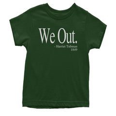 We Out Harriet Tubman Funny Quote Youth T-shirt