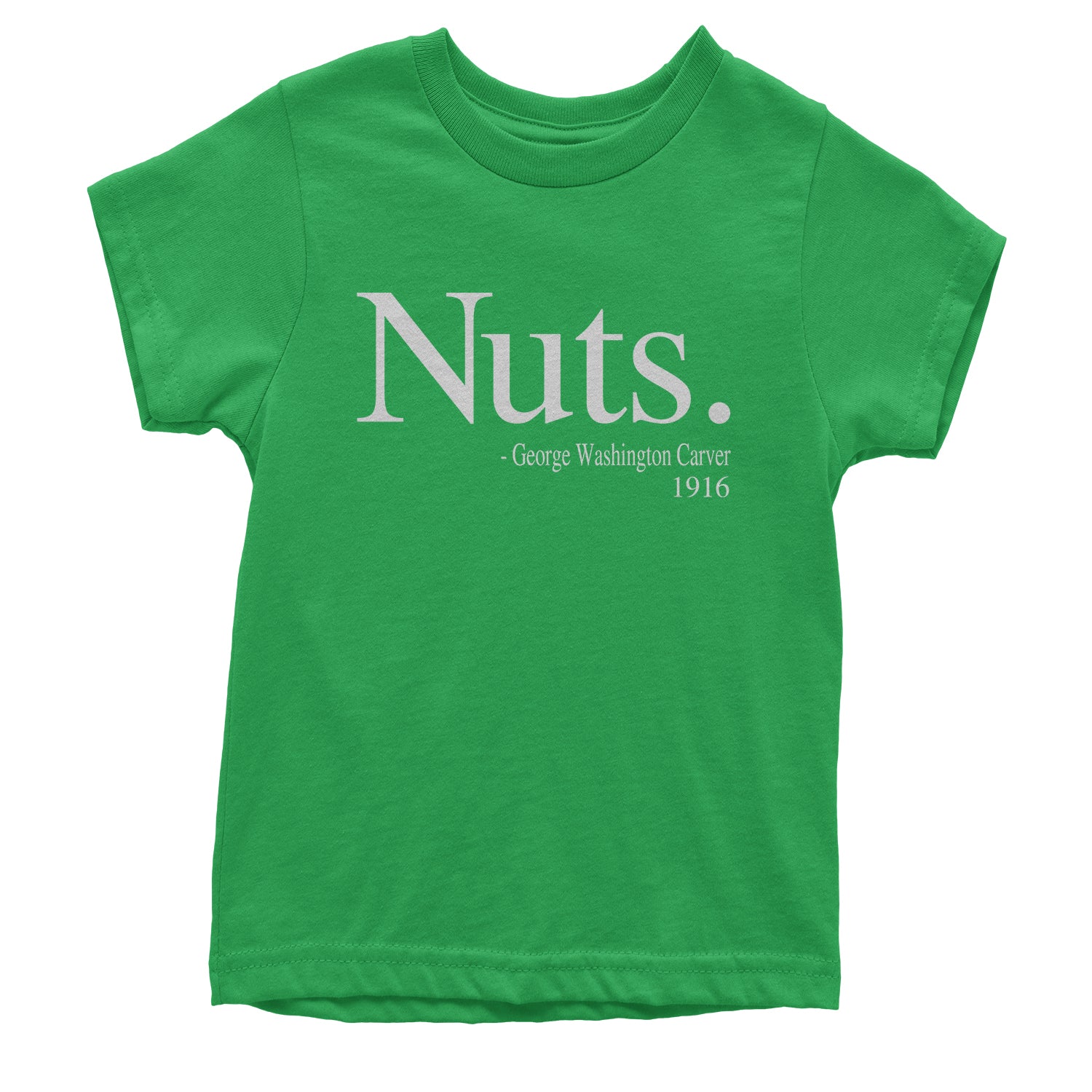Nuts Quote George Washington Carver Youth T-shirt african, african american, afro, american, black, carver, george, go, harriet, history, malcolm, me, nah, nuts, out, parks, rosa, try, tubman, washington, we, x by Expression Tees