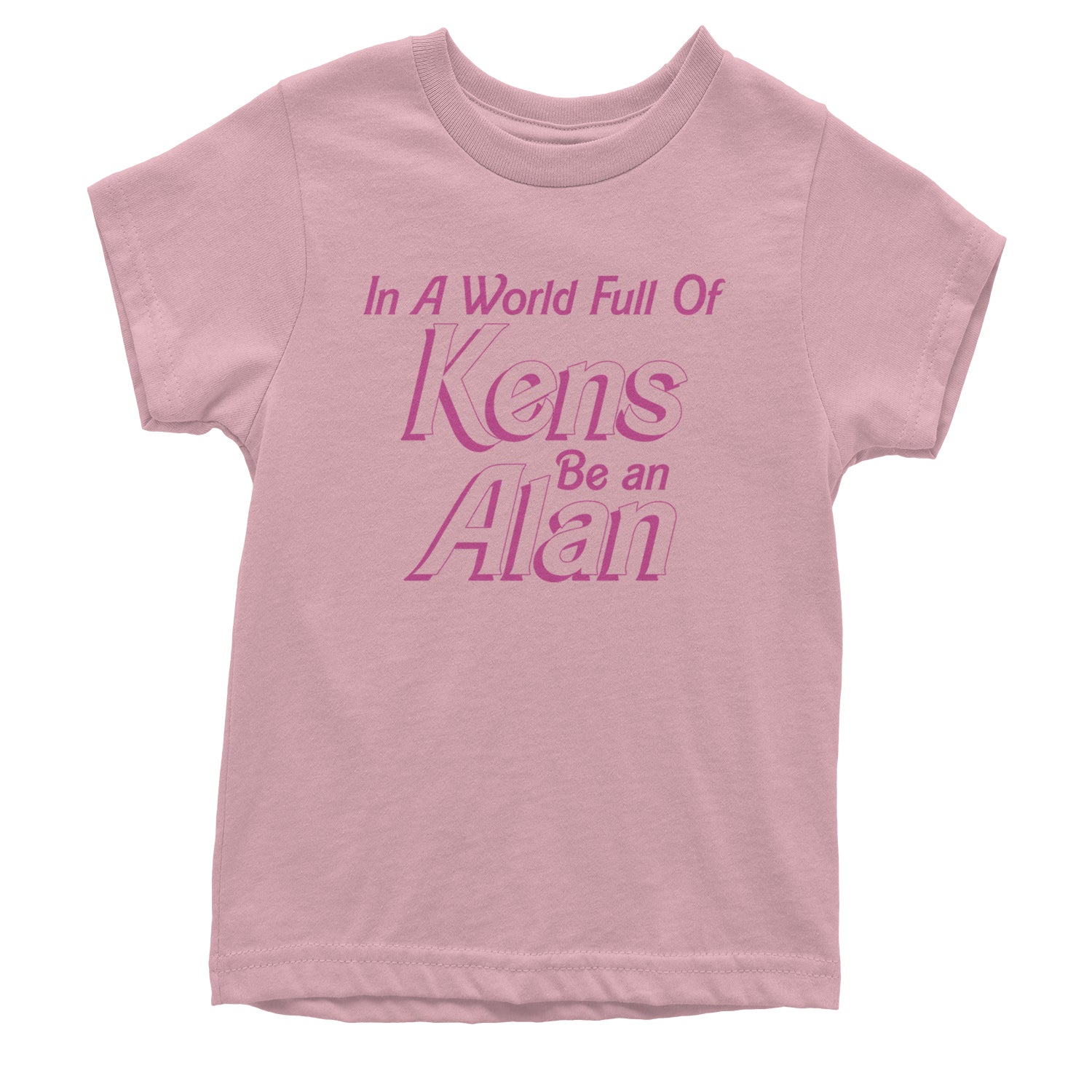 In A World Full Of Kens, Be an Alan Youth T-shirt