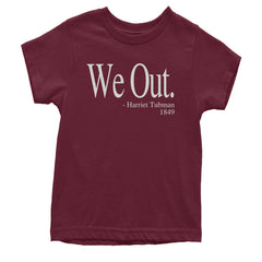 We Out Harriet Tubman Funny Quote Youth T-shirt