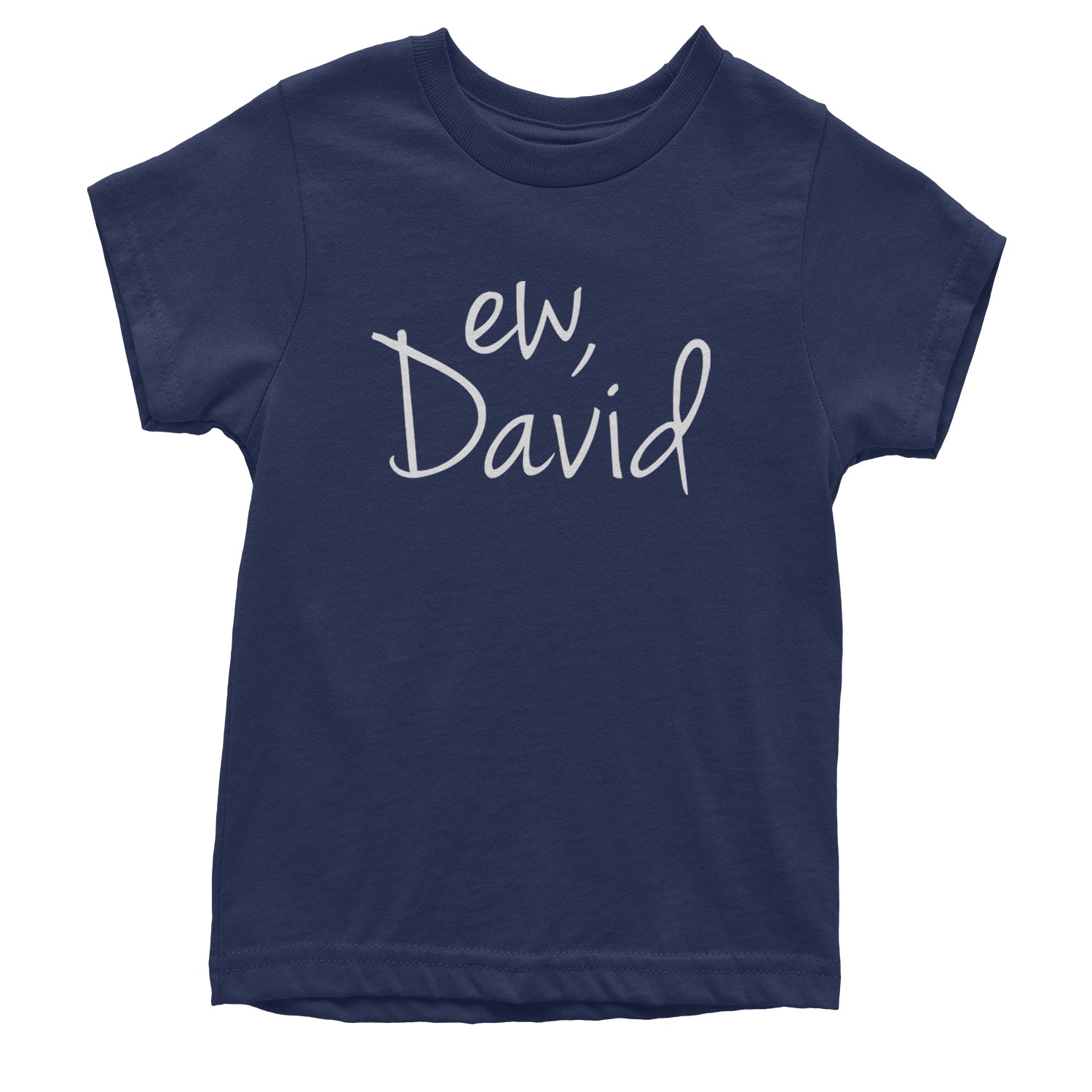 Ew, David Funny Creek TV Show Youth T-shirt alexis, bit, david, eugene, levy, little, nonchalance, schitt by Expression Tees