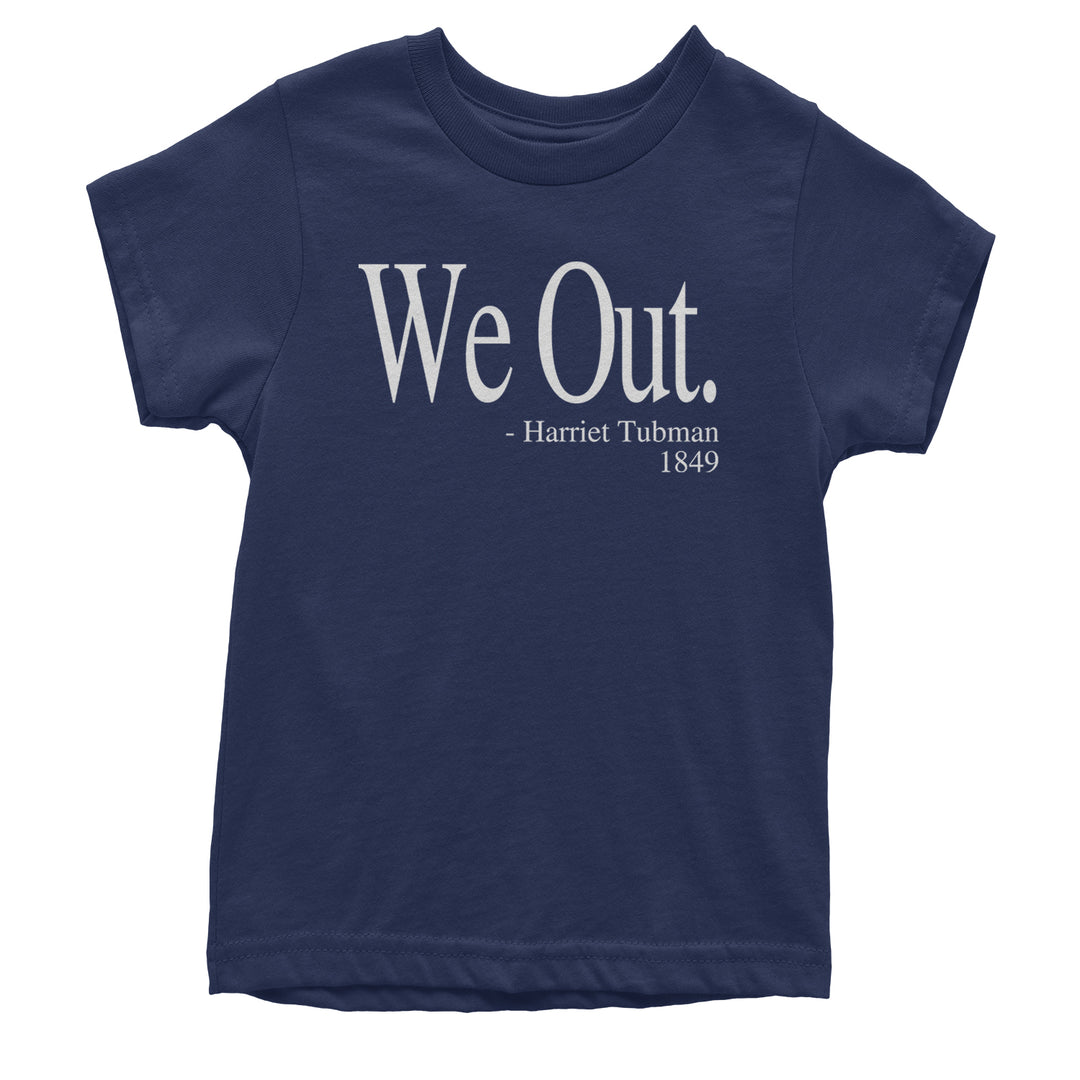 We Out Harriet Tubman Funny Quote Youth T-shirt