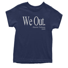 We Out Harriet Tubman Funny Quote Youth T-shirt