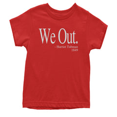 We Out Harriet Tubman Funny Quote Youth T-shirt