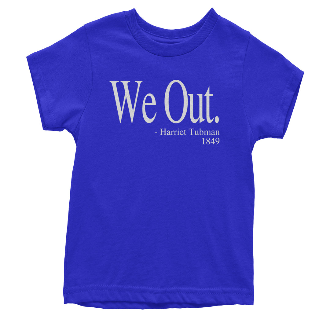 We Out Harriet Tubman Funny Quote Youth T-shirt