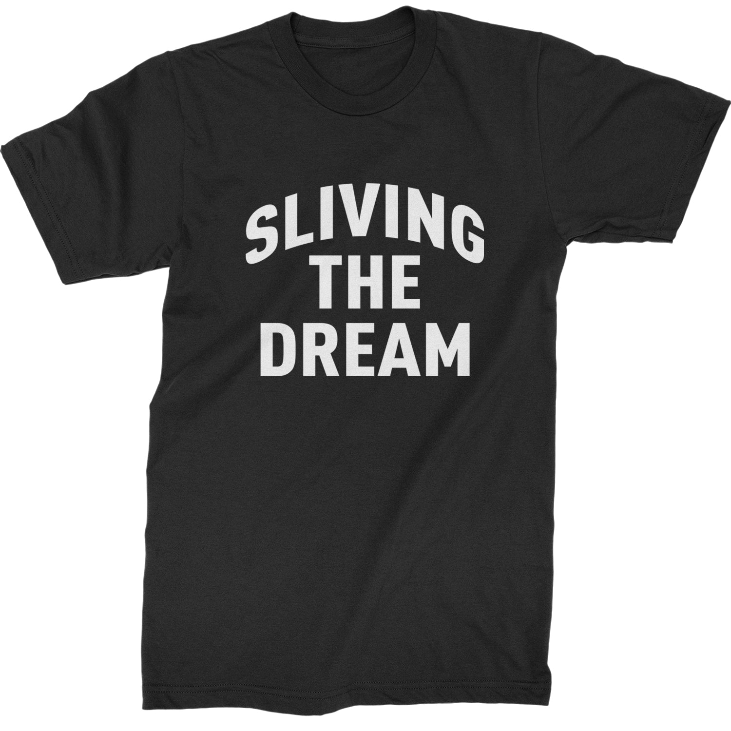 Sliving The Dream  Mens T-shirt