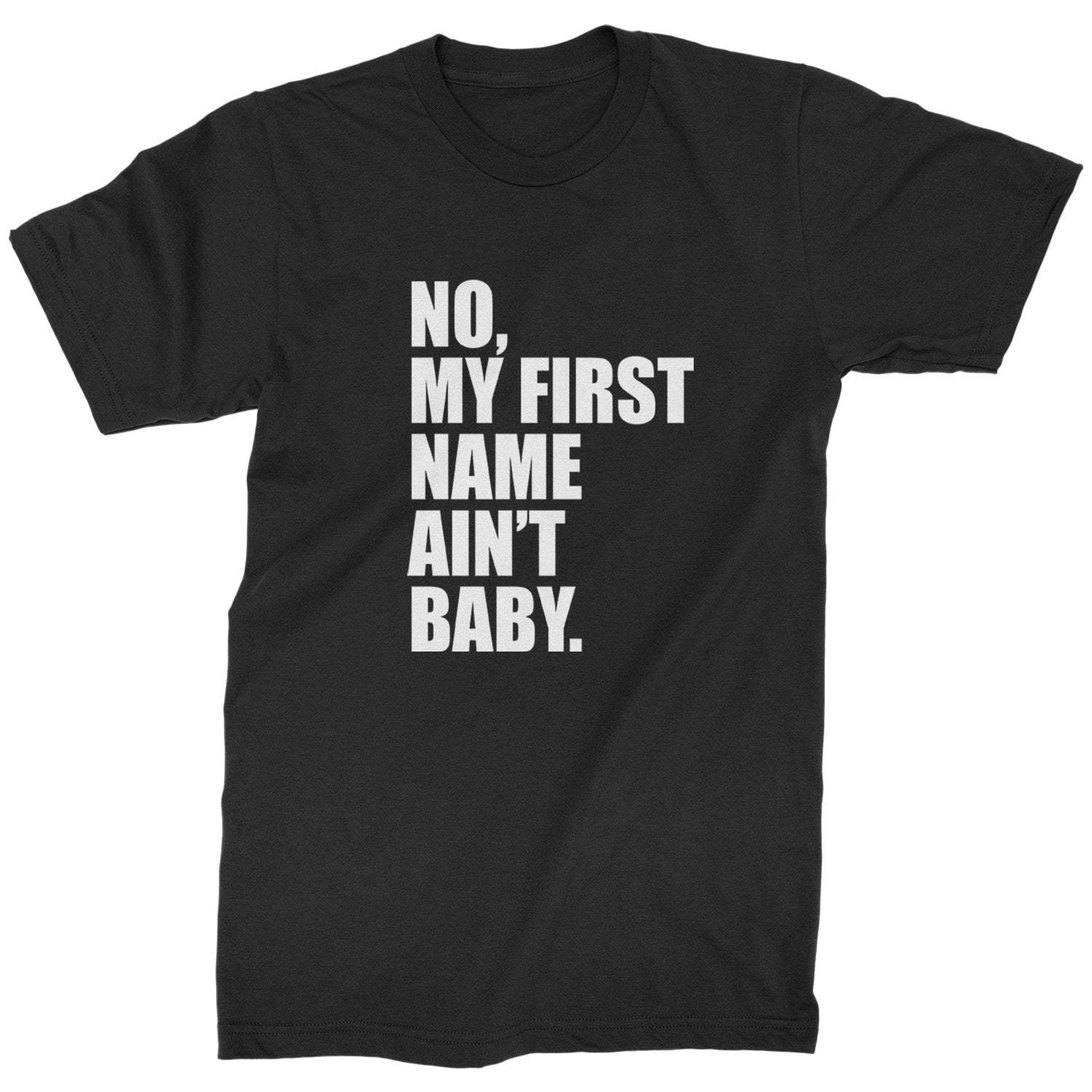 No My First Name Ain't Baby Together Again Mens T-shirt