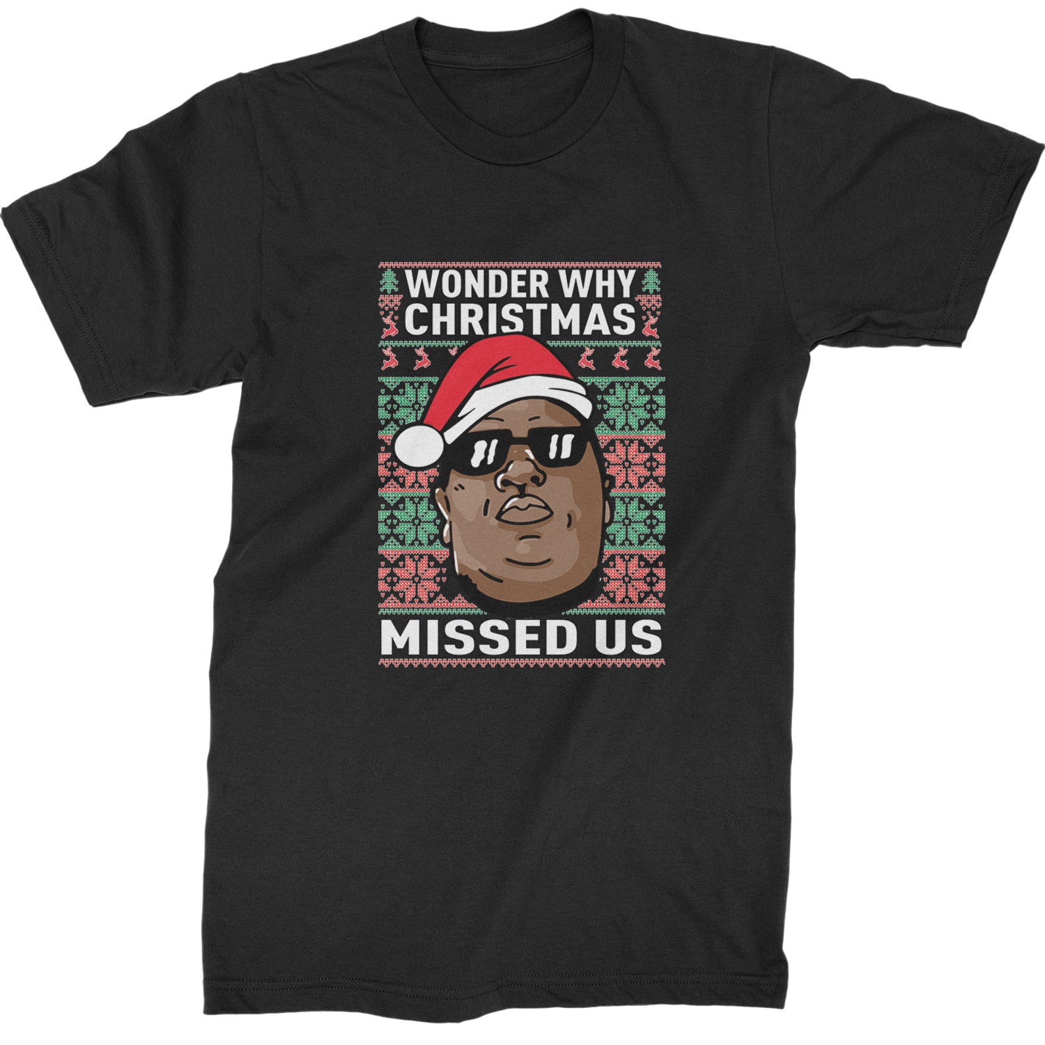 Wonder Why Christmas Missed Us Ugly Christmas Mens T-shirt