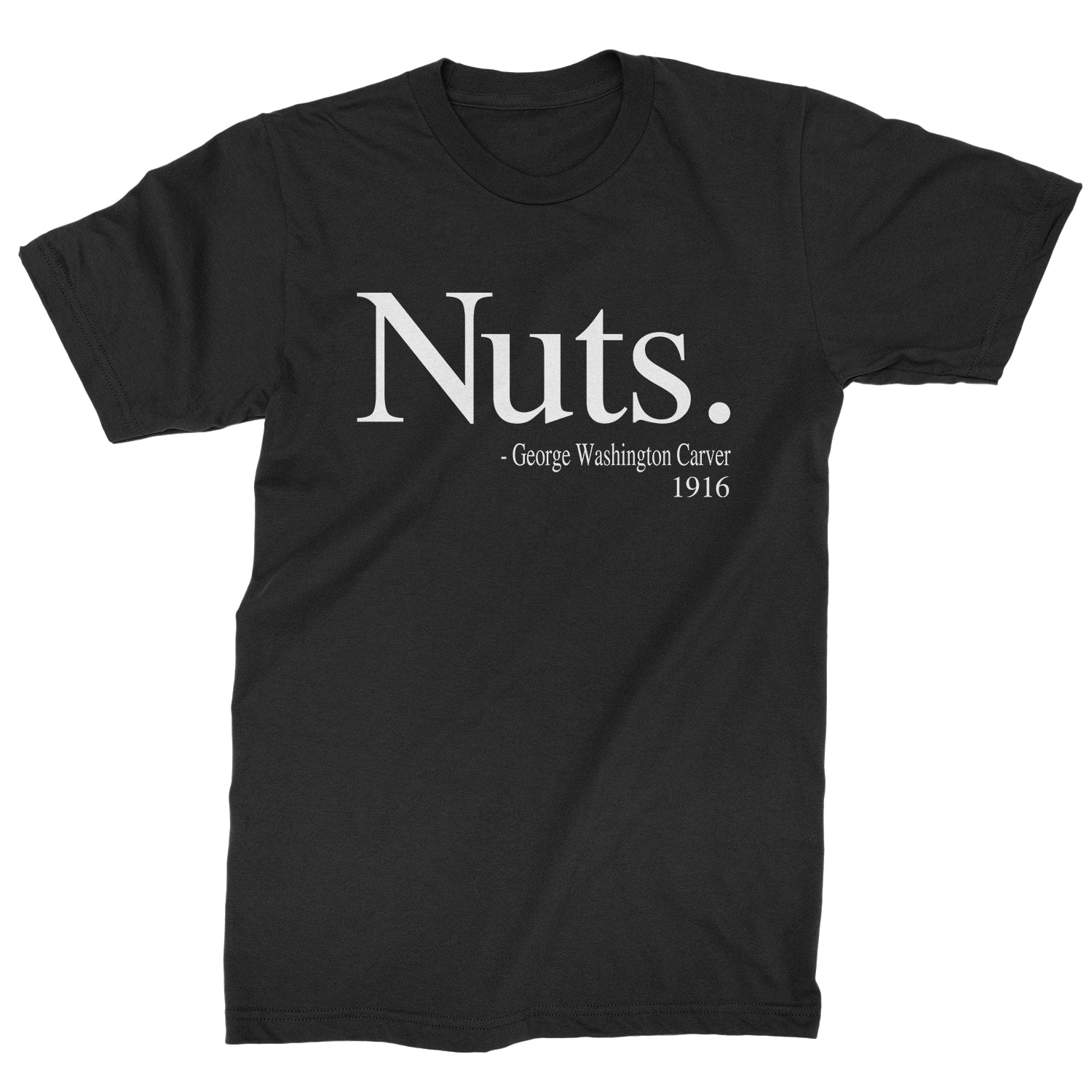 Nuts Quote George Washington Carver Mens T-shirt african, african american, afro, american, black, carver, george, go, harriet, history, malcolm, me, nah, nuts, out, parks, rosa, try, tubman, washington, we, x by Expression Tees