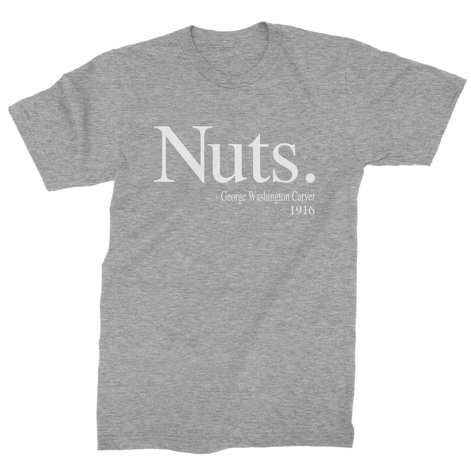 Nuts Quote George Washington Carver Mens T-shirt african, african american, afro, american, black, carver, george, go, harriet, history, malcolm, me, nah, nuts, out, parks, rosa, try, tubman, washington, we, x by Expression Tees
