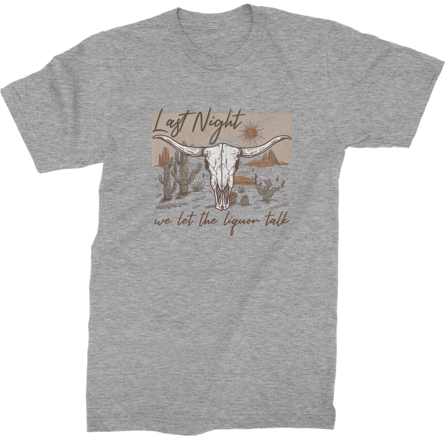 Last Night We Let The Liquor Talk Country Music Western Mens T-shirt