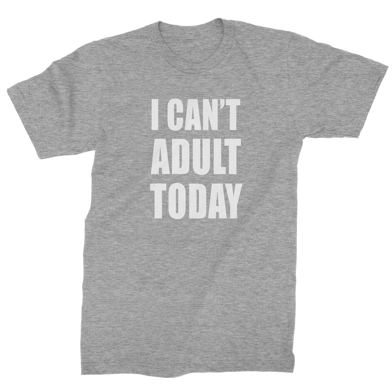 I Can't Adult Today Mens T-shirt adult, cant, I, today by Expression Tees