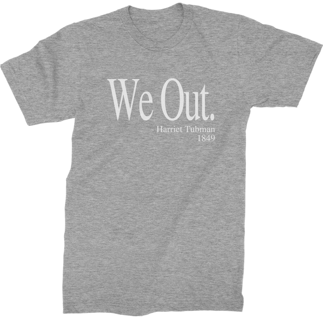 We Out Harriet Tubman Funny Quote Mens T-shirt