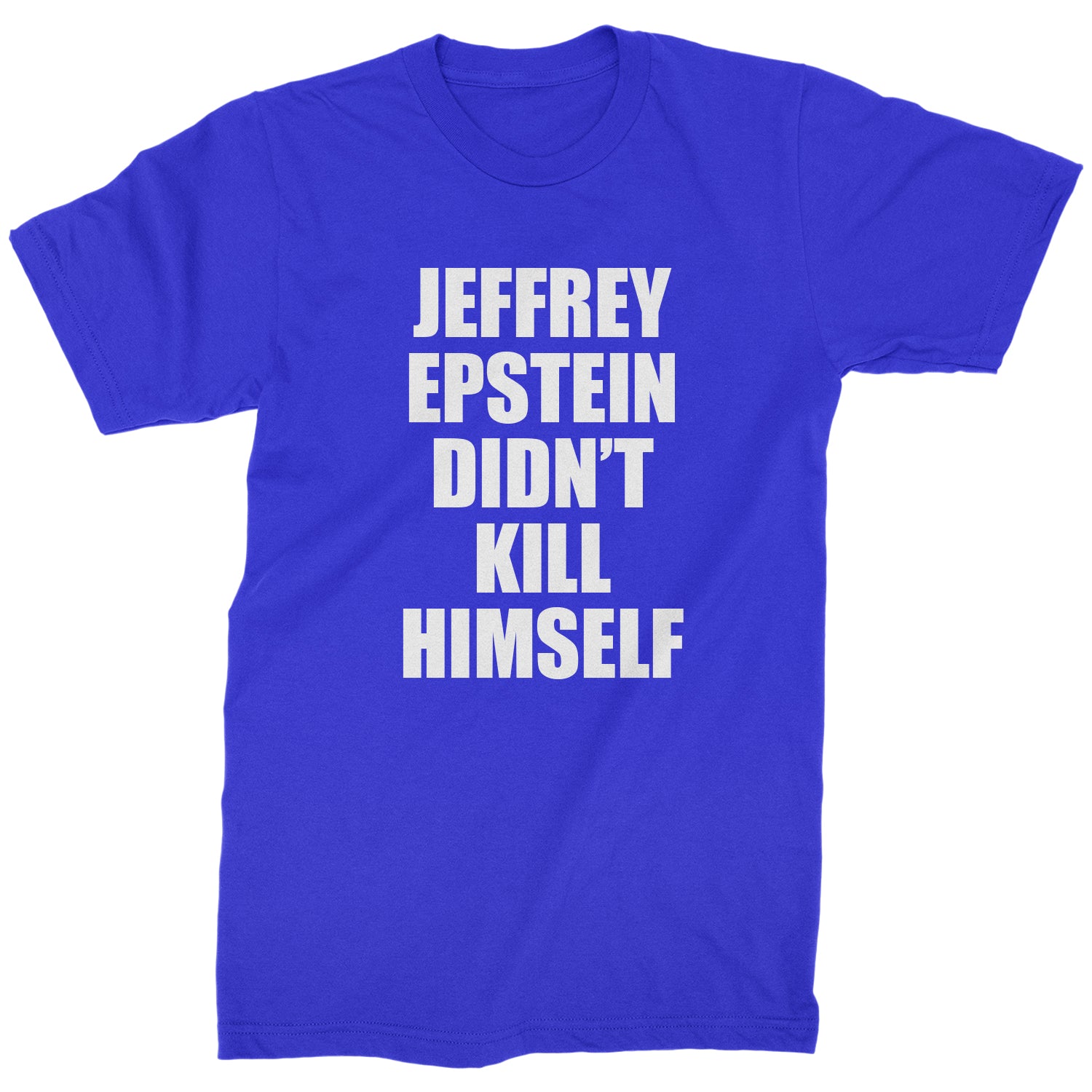 Jeffrey Epstein Didn't Kill Himself Mens T-shirt coverup, homicide, murder, ssadgk, trump by Expression Tees