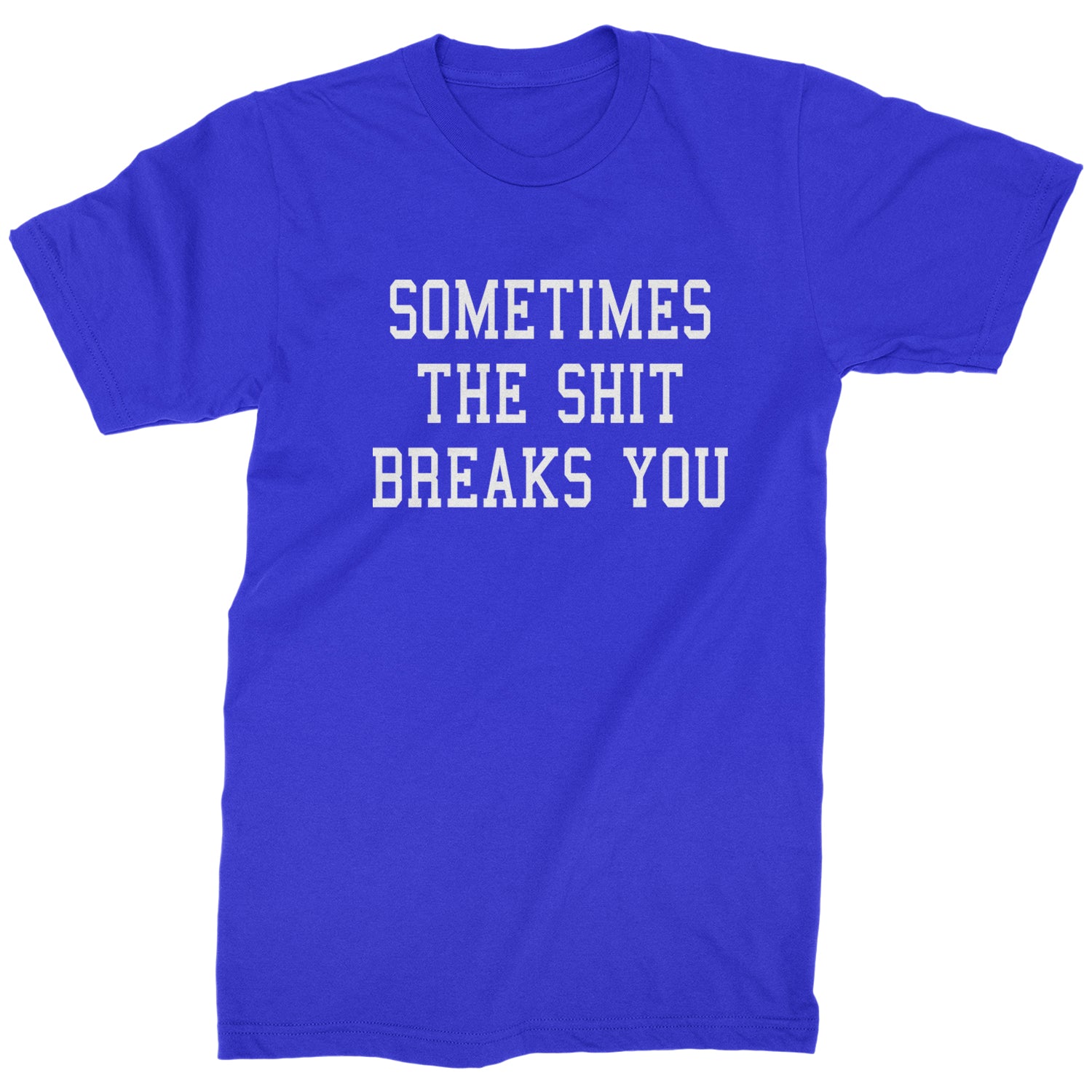 Sometimes The Sh-t Breaks You Mens T-shirt china, chinese, funny, in, man, meme, observed, shanghai, shirt by Expression Tees