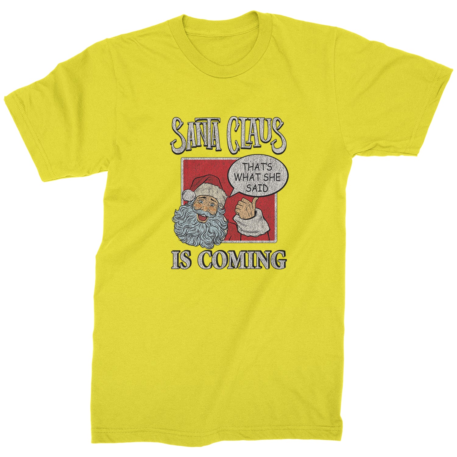 Santa Claus Is Coming - That's What She Said Mens T-shirt christmas, dunder, holiday, michael, mifflin, office, sweater, ugly, xmas by Expression Tees