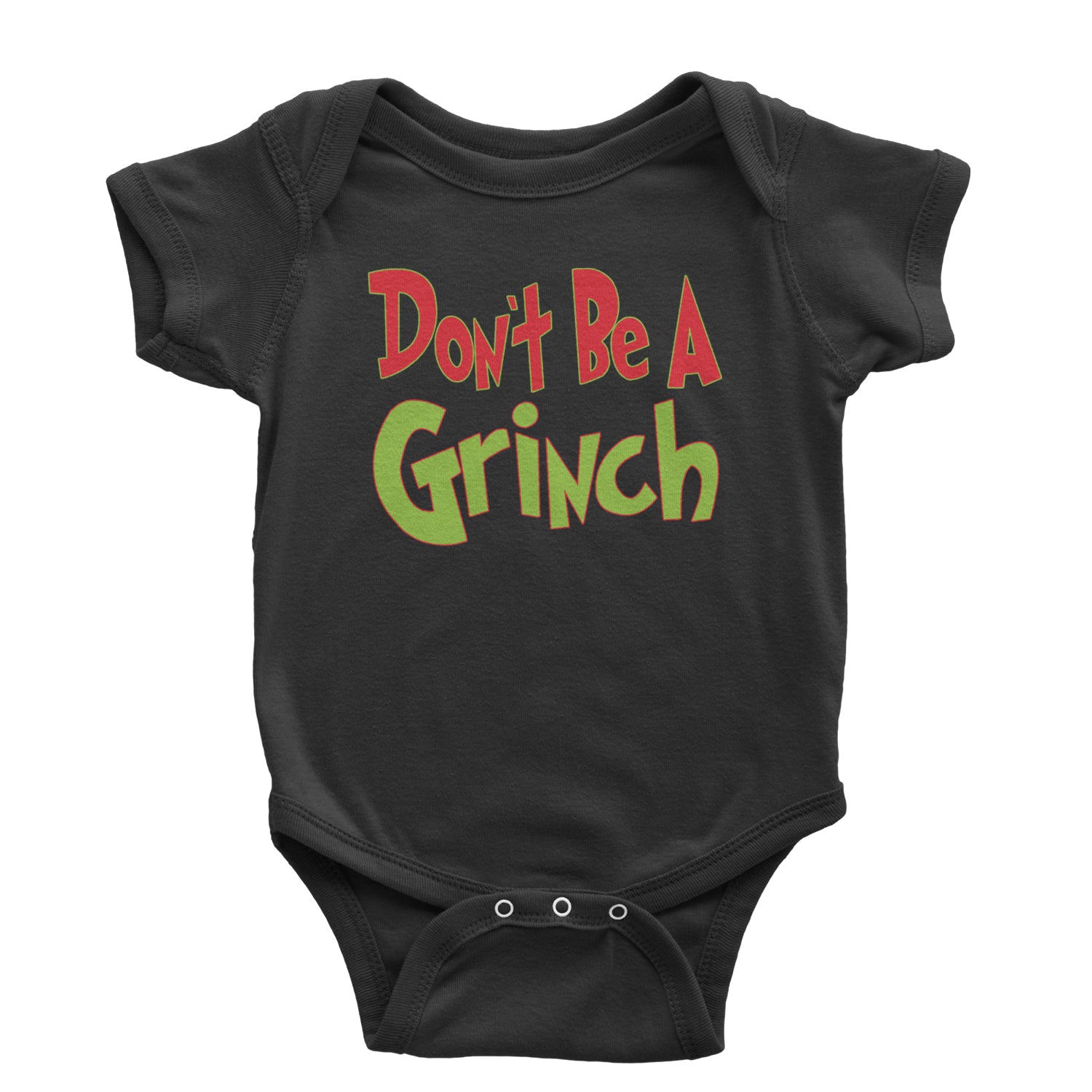 Don't Be A Gr-nch Jolly Grinchmas Merry Christmas Infant One-Piece Romper Bodysuit and Toddler T-shirt
