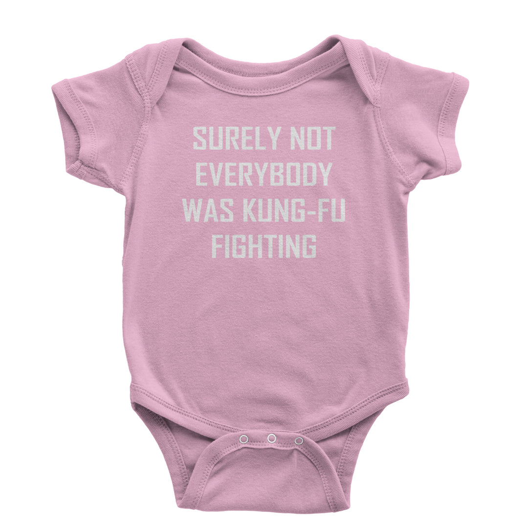 Surely Not Everybody Was Kung-Fu Fighting  Infant One-Piece Romper Bodysuit or Toddler T-shirt