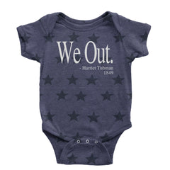 We Out Harriet Tubman Funny Quote Infant One-Piece Romper Bodysuit or Toddler T-shirt
