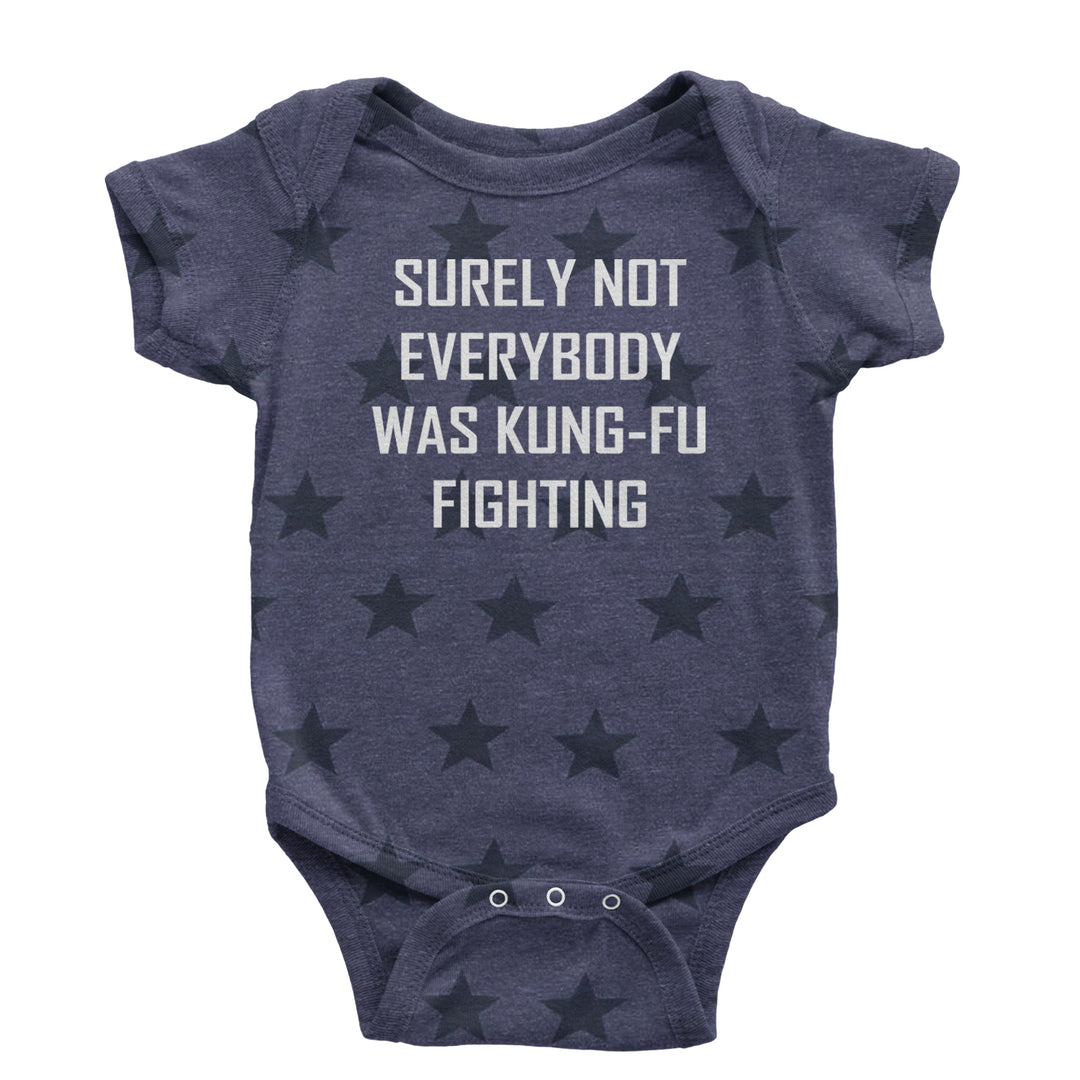 Surely Not Everybody Was Kung-Fu Fighting  Infant One-Piece Romper Bodysuit or Toddler T-shirt