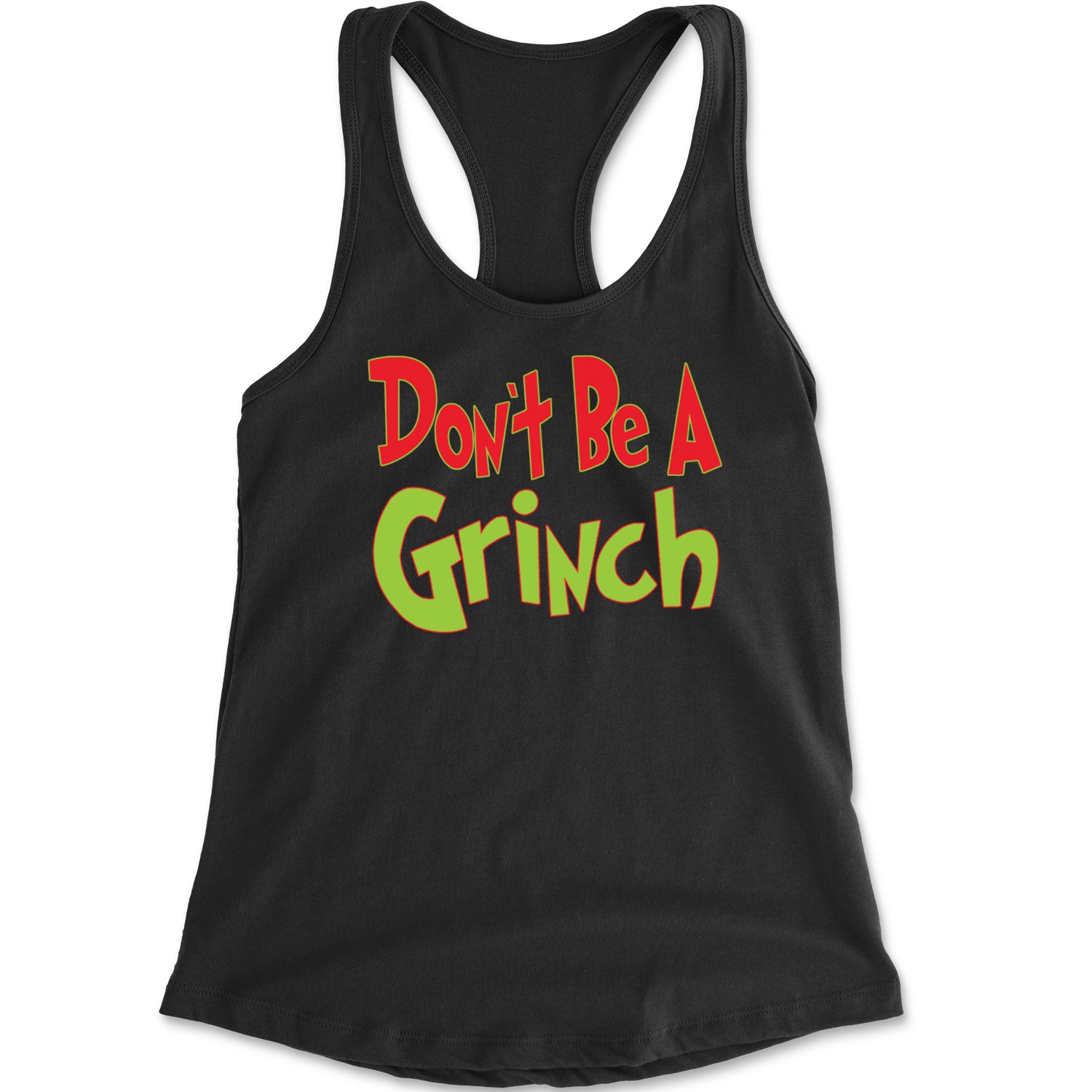 Don't Be A Gr-nch Jolly Grinchmas Merry Christmas Racerback Tank Top for Women