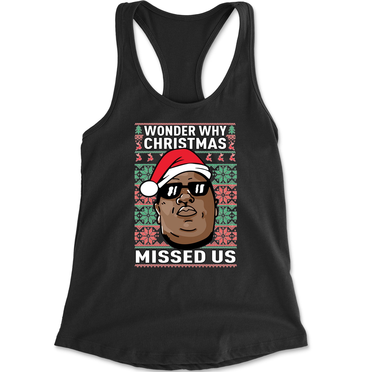 Wonder Why Christmas Missed Us Ugly Christmas Racerback Tank Top for Women