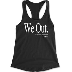 We Out Harriet Tubman Funny Quote Racerback Tank Top for Women
