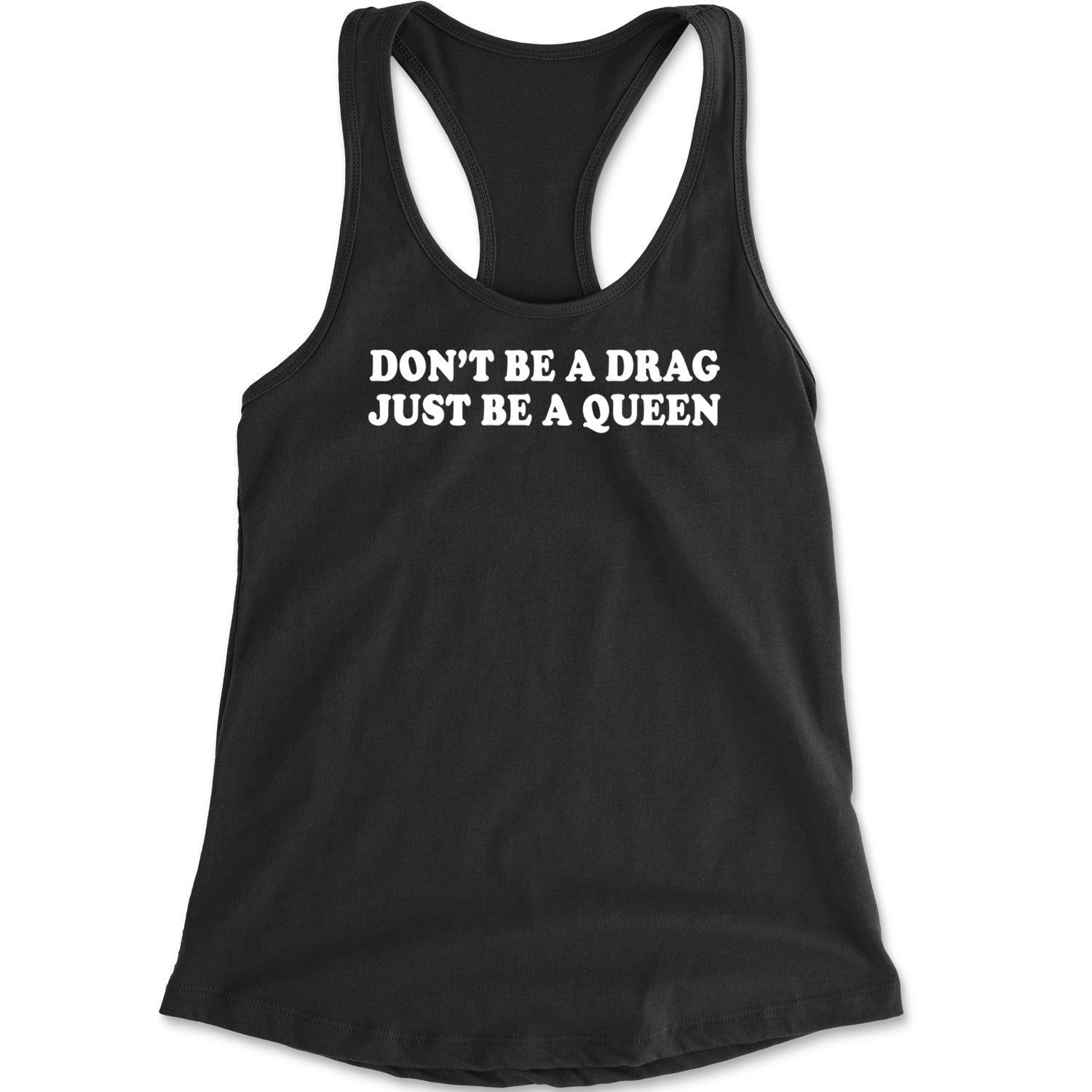 Don't Be A Drag, Just Be A Queen Pride Racerback Tank Top for Women