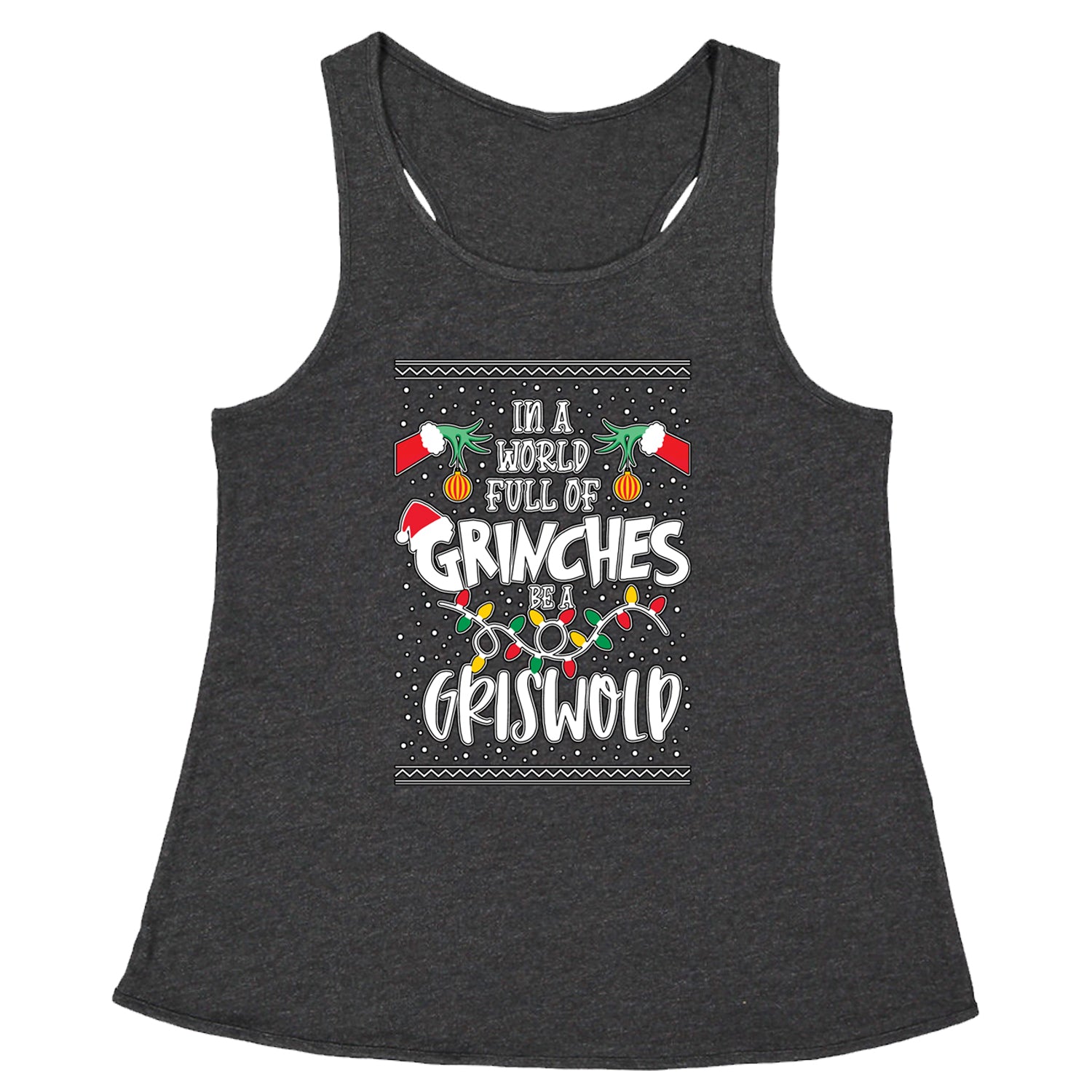 In A World Full Of Grinches, Be A Griswold Racerback Tank Top for Women clark, griswold, lampoon, margot by Expression Tees