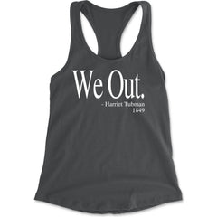 We Out Harriet Tubman Funny Quote Racerback Tank Top for Women