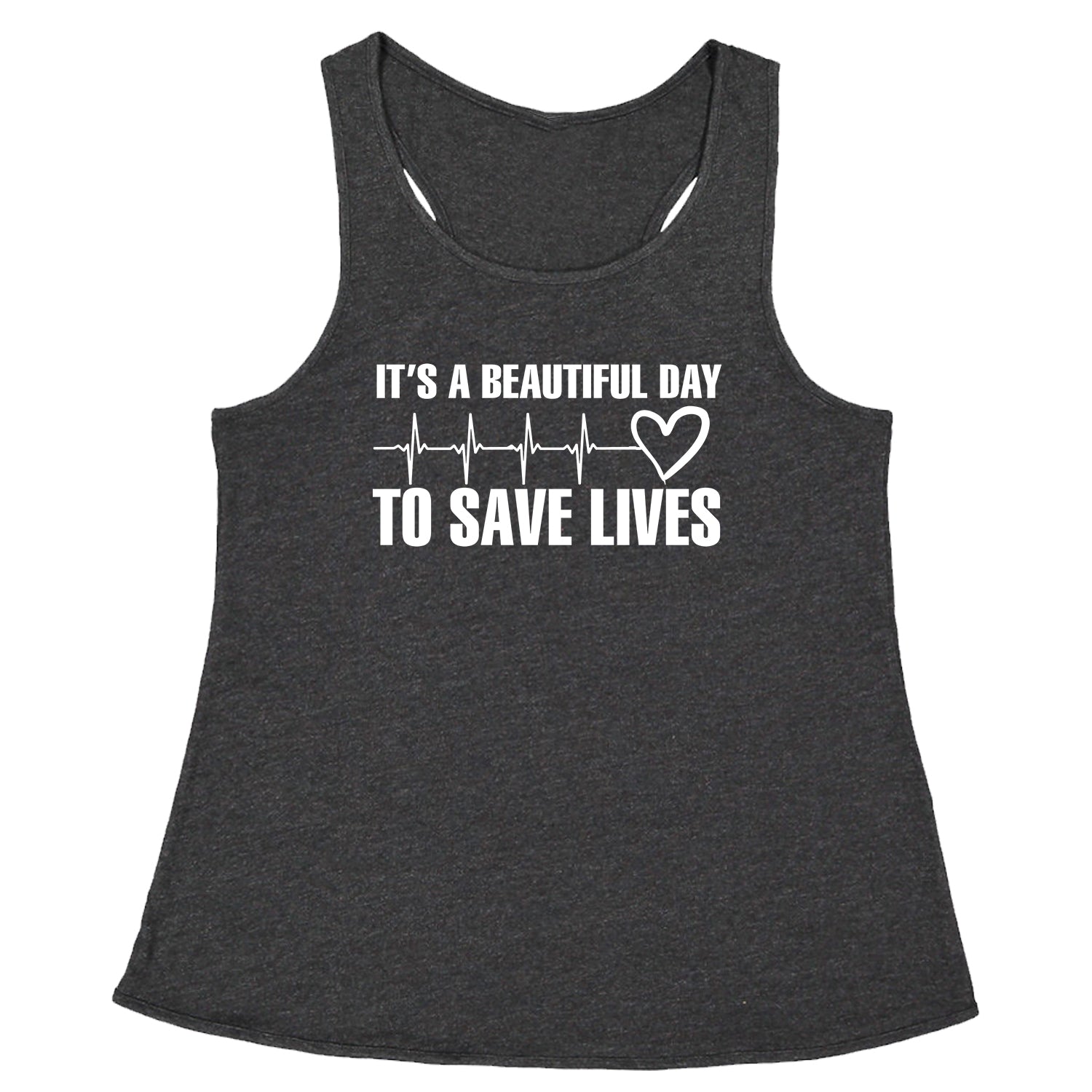 It's A Beautiful Day To Save Lives (White Print) Racerback Tank Top for Women #expressiontees by Expression Tees