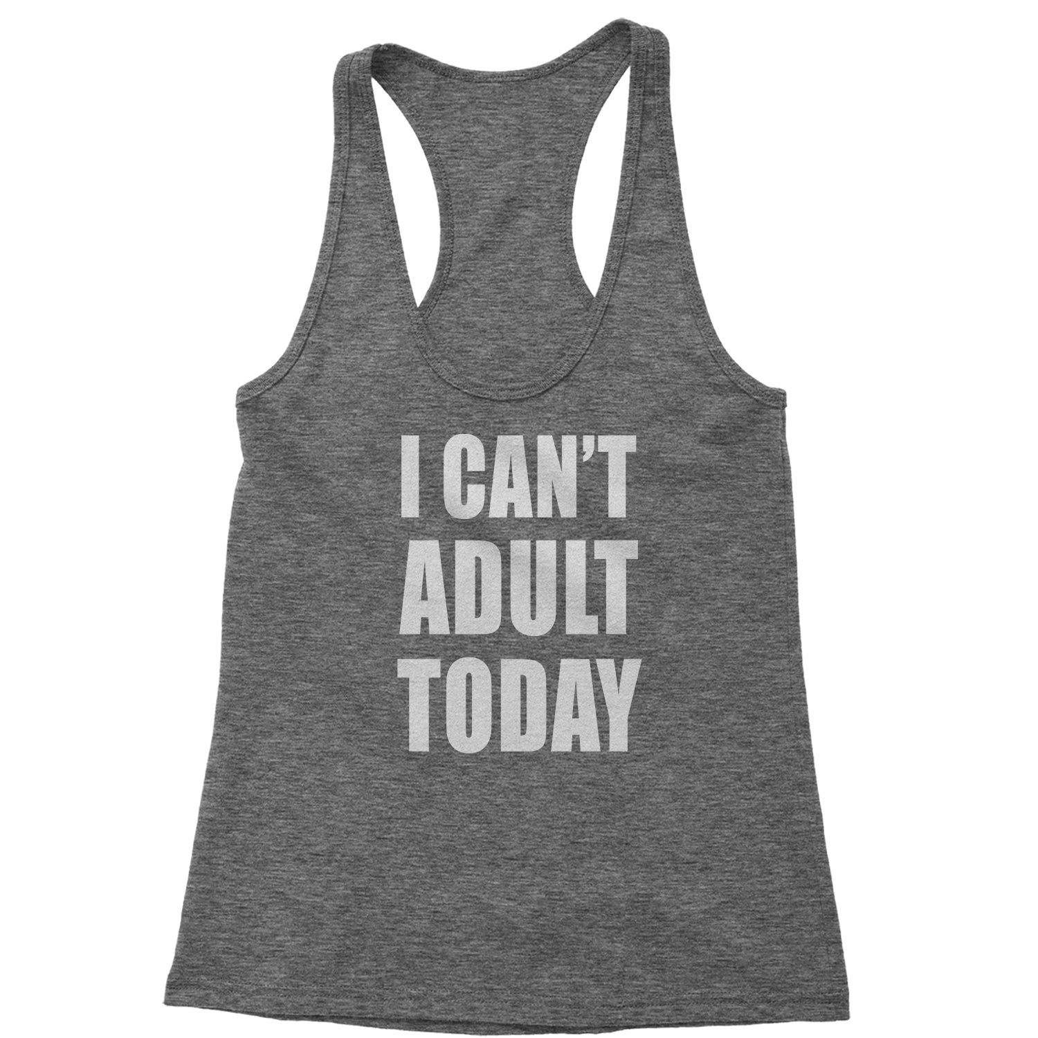 I Can't Adult Today Racerback Tank Top for Women adult, cant, I, today by Expression Tees