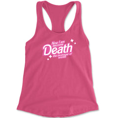 Now I am Become Death Barbenheimer Racerback Tank Top for Women