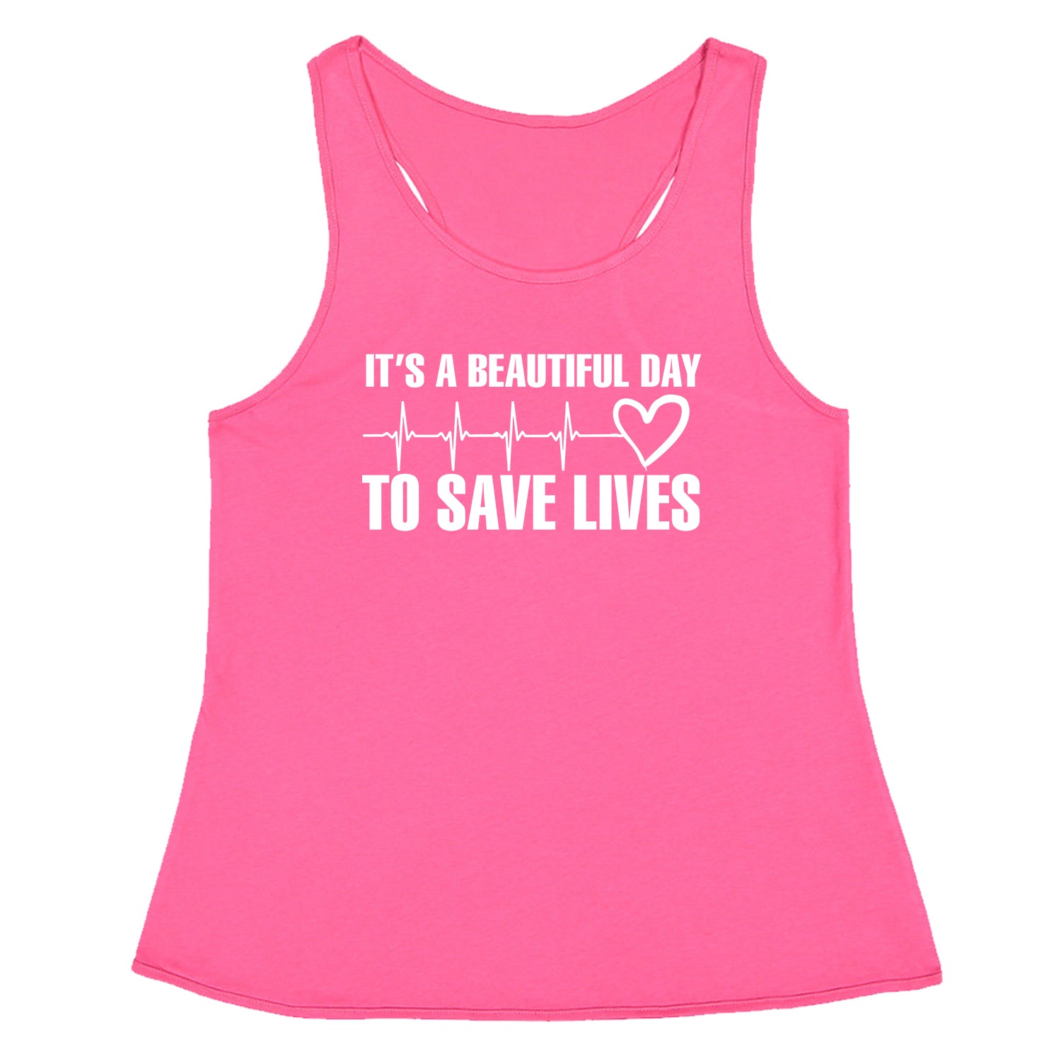 It's A Beautiful Day To Save Lives (White Print) Racerback Tank Top for Women #expressiontees by Expression Tees