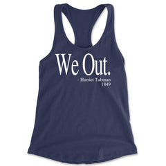 We Out Harriet Tubman Funny Quote Racerback Tank Top for Women