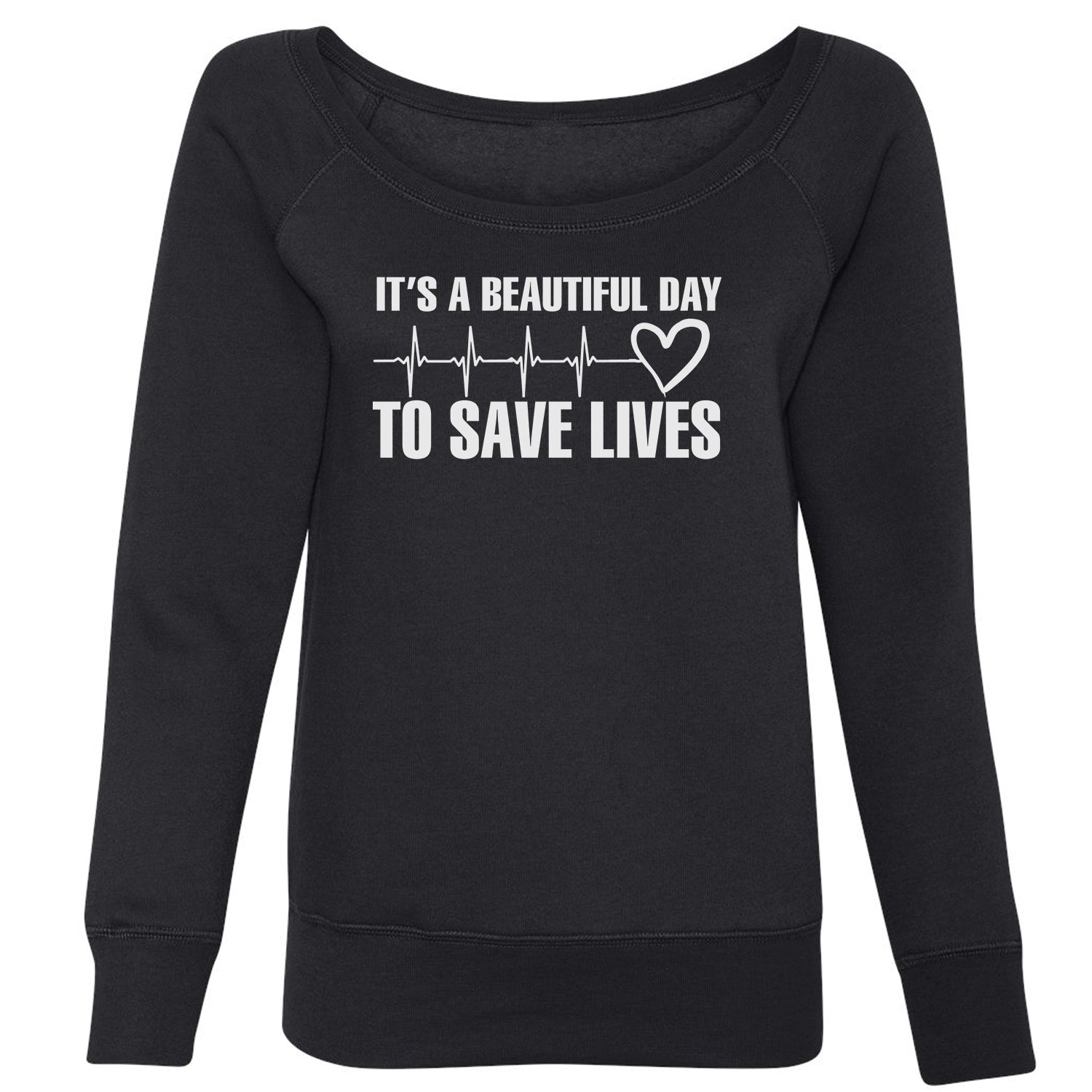 It's A Beautiful Day To Save Lives (White Print) Slouchy Off Shoulder Oversized Sweatshirt #expressiontees by Expression Tees