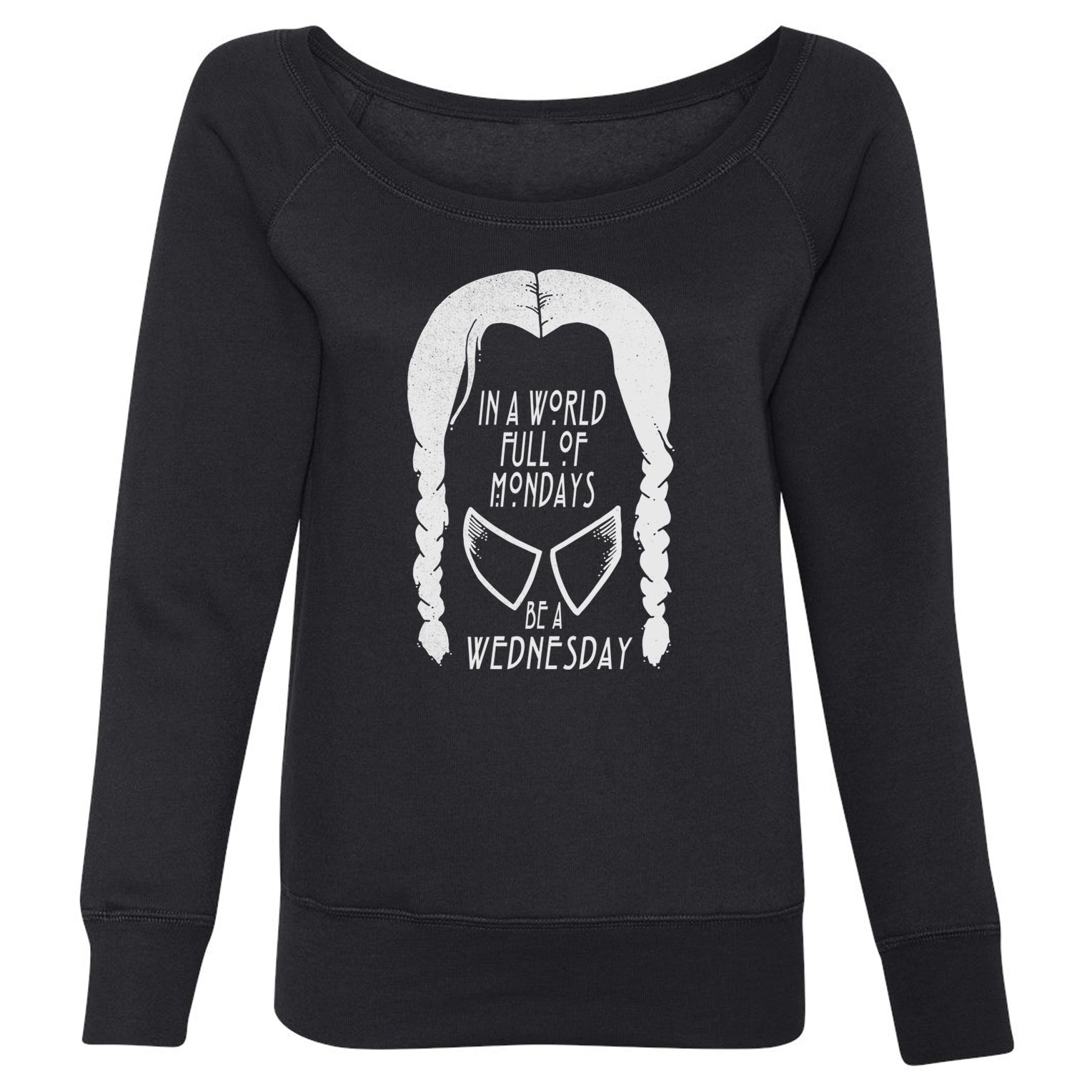 In A World Full Of Mondays, Be A Wednesday Slouchy Off Shoulder Oversized Sweatshirt academy, jericho, more, never, nevermore, vermont, Wednesday by Expression Tees