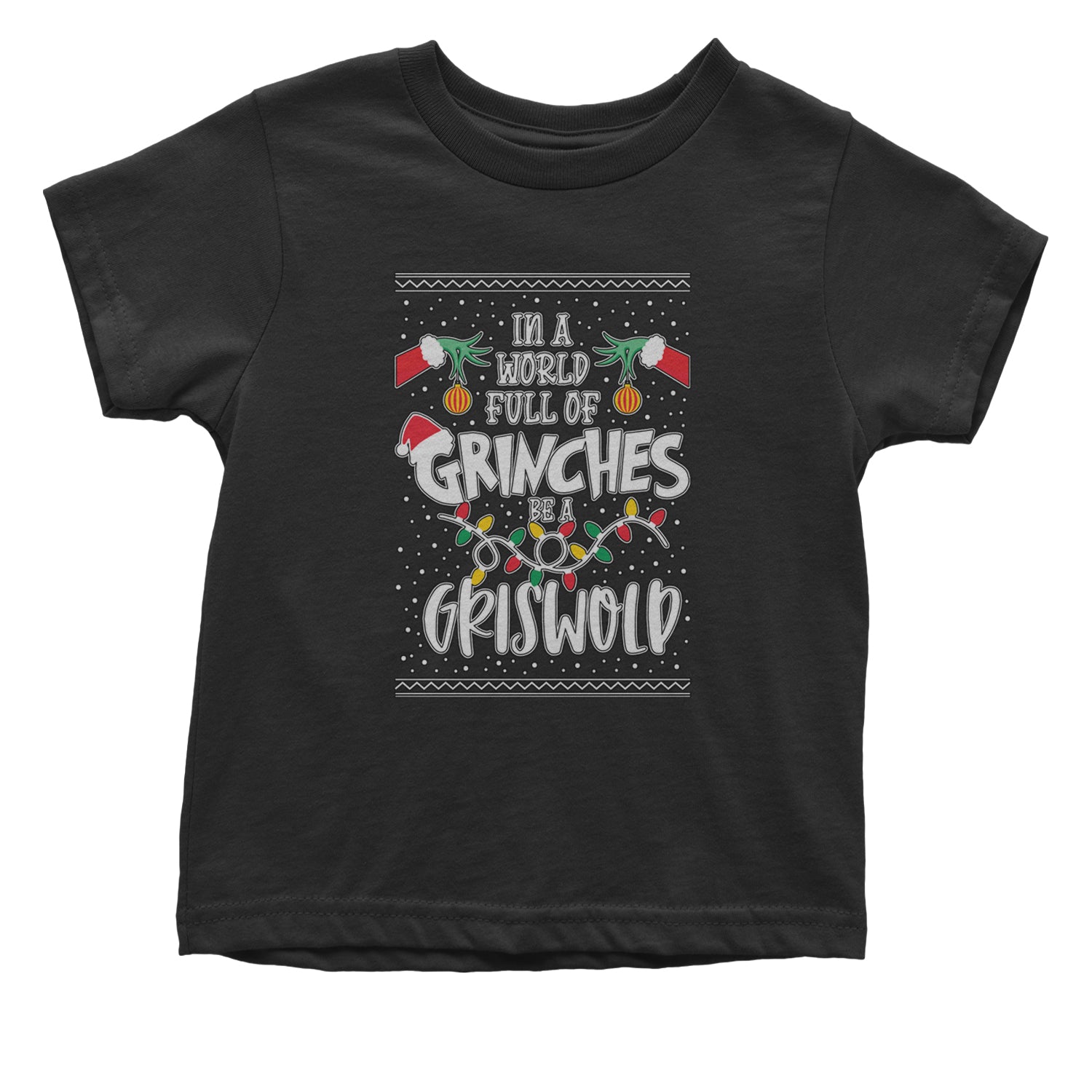 In A World Full Of Grinches, Be A Griswold Toddler T-Shirt clark, griswold, lampoon, margot by Expression Tees