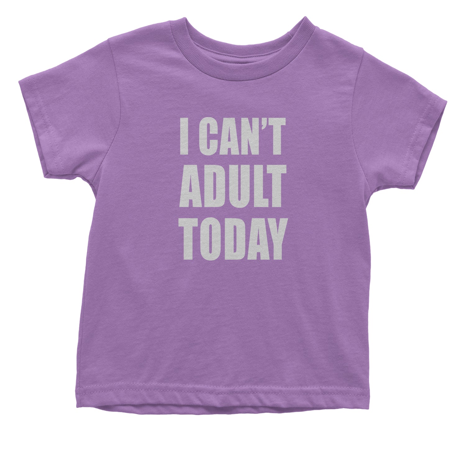 I Can't Adult Today Toddler T-Shirt adult, cant, I, today by Expression Tees