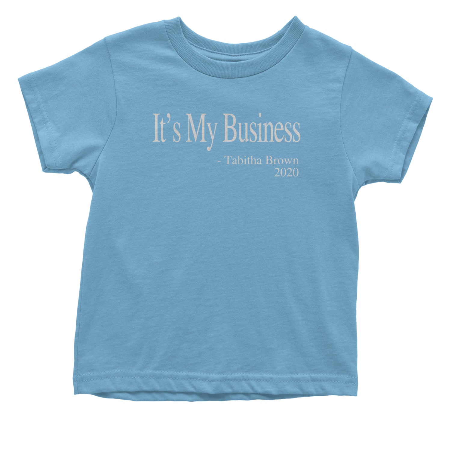 It's My Business Tabitha Brown Quote Toddler T-Shirt brown, feeding, soul, tabitha, the by Expression Tees