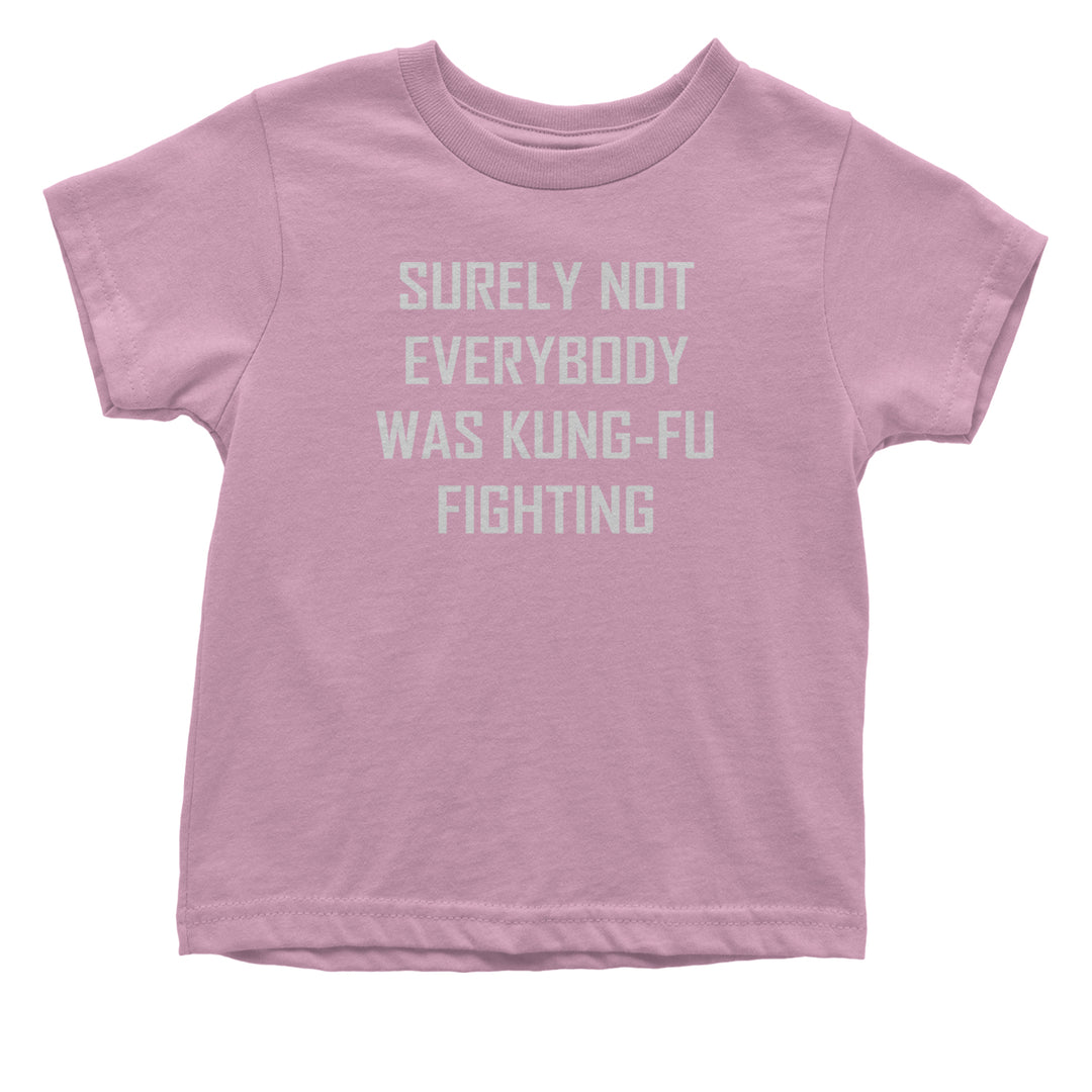 Surely Not Everybody Was Kung-Fu Fighting  Infant One-Piece Romper Bodysuit or Toddler T-shirt