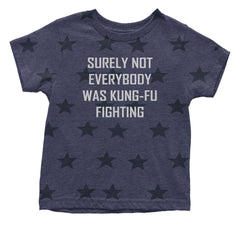 Surely Not Everybody Was Kung-Fu Fighting  Infant One-Piece Romper Bodysuit or Toddler T-shirt