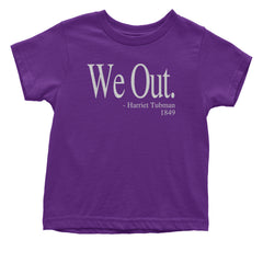 We Out Harriet Tubman Funny Quote Infant One-Piece Romper Bodysuit or Toddler T-shirt